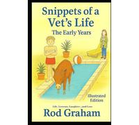 Snippets of a Vet's Life: The Illustrated Early Years (Snippets from an Aussie Vet)