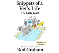 Snippets of a Vet's Life: The Illustrated Early Years (Snippets from an Aussie Vet)