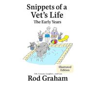 Snippets of a Vet's Life: The Illustrative Early Years