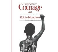 Snippets of Courage and some untold stories of the Nigeria-Biafra War