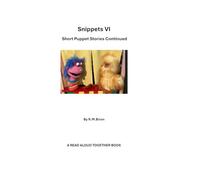 Snippets VI: Short Puppet Stories Continued