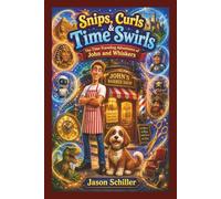 Snips, Curls And Time Swirls: The Time Travelling Adventures Of John And Whiskers, 6:9 Bedtime Story Book