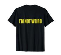 #snirt i´m not weird tshirt print, ich bin nicht verrückt ich bin Camiseta
