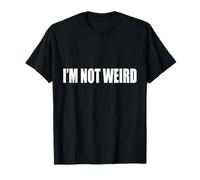 #snirt i´m not weird tshirt print, ich bin nicht verrückt ich bin Camiseta