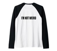 #snirt i´m not weird tshirt print, ich bin nicht verrückt ich bin Camiseta Manga Raglan