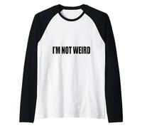 #snirt i´m not weird tshirt print, ich bin nicht verrückt ich bin Camiseta Manga Raglan