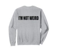 #snirt i´m not weird tshirt print, ich bin nicht verrückt ich bin Sudadera