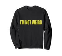 #snirt i´m not weird tshirt print, ich bin nicht verrückt ich bin Sudadera