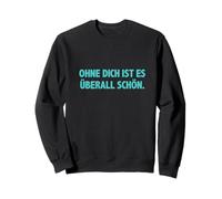 #snirt ohne dich ist es überall schön, lustige t-shirt Witz Sudadera