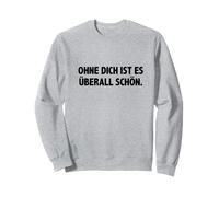 #snirt ohne dich ist es überall schön, lustige t-shirt Witz Sudadera
