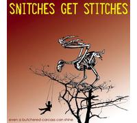Snitches Get Stitches - Even a Butchered Carcass Can Shine [Import]