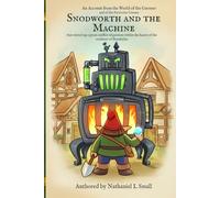 Snodworth and the Machine: An Account from the World of the Gnomes