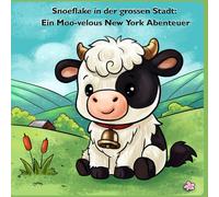 Snoeflake in der grossen Stadt: A Moo-velous New York Abenteuer (Snoeflakes Abenteuer)
