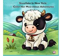 Snoeflake In New York: Color Her Moo-velous Adventures (Snoeflake's Adventures)