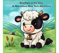 Snoeflake in the City: A Moo-velous New York Adventure (Snoeflake's Adventures)