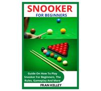 SNOOKER FOR BEGINNERS: Guide On How To Play Snooker For Beginners, The Rules, Gameplay And More