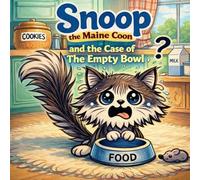Snoop Catty Cat: Snoop the Maine Coon and the Case of the Empty Bowl