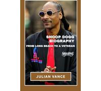 SNOOP DOGG BIOGRAPHY: The Life Legacy and Reinvention of a Hip Hop Icon