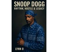 Snoop Dogg: Rhythm, Hustle & Legacy