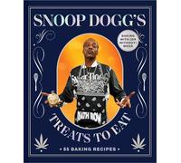 Snoop Dogg’s Treats to Eat: 55 Baking Recipes - Baking With (or Without) Weed (Snoop Dogg Presents)