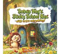 Snoop Hog's Sticky School Run with Extra Everything: A funny Hedgehog storybook for kids ages 3-6. Turning the Everyday School Run into a Big Adventure.