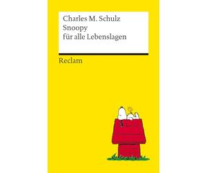 Snoopy für alle Lebenslagen. Philosophisches und Tiefsinniges von der Kultfigur von Charles M. Schulz - Reclams Universal-Bibliothek: Schulz, Charles M. - 14487