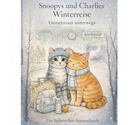 Snoopys und Charlies Winterreise: Gemeinsam unterwegs - Ein liebevolles Ausmalbuch (Die Snoopy & Charlie Reihe)