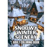 Snoowy Winter Scenery Adult Coloring Book: 40 Pages to Color of Frosted Landscapes, Snow Covered Houses and Holidays Scenes Stress Relief & Relaxation ... Seniors (Maria Wise Coloring Book Collection)