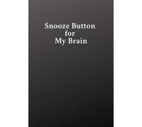 Snooze Button for My Brain: Your funny humour office, home office notebook for anyone