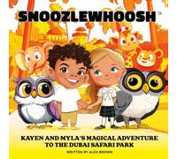 Snoozlewhoosh: Kayen and Myla's Magical Adventure to the Dubai Safari Park