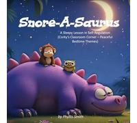 Snore-A-Saurus: A Sleepy Lesson in Self-Regulation(Corky’s Classroom Corner - Peaceful Bedtime Themes)
