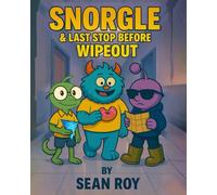 SNORGLE and Last Stop Before Wipeout | Book 3: The thrilling conclusion to the Snorgle adventures-three fragments, one portal, and zero chances to nap!