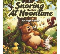 Snoring at Noontime: Book 2 of the Hugo the Hungry Bear Series: A Fun Bedtime Story About Kindness, Friendship, and Helping Others | An Animal Picture ... & Preschoolers Ages 2-5 (Hugo, The Big Bear)