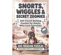 Snorts, Wiggles & Secret Zoomies: 200 French Bulldog Puzzles for Adults Who Love Frenchies (FOR THE LOVE OF PETS PUZZLE BOOKS)