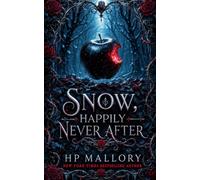 Snow, a Snow White Retelling: Dark Fairy Tale Romantasy (Happily Never After Fairytale Retellings)