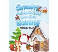 Snow Adventures with Little Bunny: A Winter Coloring Book for Kids 3-8 (Little Adventures Series)