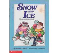 SNOW AND ICE:A Science Is Fun Book