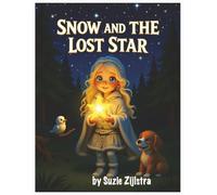 Snow and the Lost Star: A Heartwarming Adventure About Hope and Helping Others (Snow’s Enchanted Journeys)