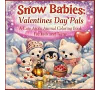 Snow Babies: Valentine’s Day Pals: Arctic Valentine Coloring for Kids Ages 6-12 - 40 Single-Sided Cute Illustrations