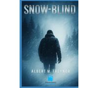 Snow-Blind (Annotated & Illustrated Edition): A Forgotten 1920s Adventure Thriller of Survival and Suspense