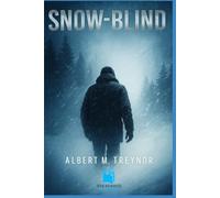 Snow-Blind (Annotated & Illustrated Edition): A Forgotten 1920s Adventure Thriller of Survival and Suspense