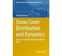 Snow Cover Distribution and Dynamics: The Trans-Himalayan Region of Ladakh, India (Advances in Asian Human-Environmental Research)