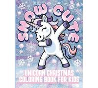 Snow Cute Unicorn Christmas Coloring Book for Kids: 50 Single-Sided Christmas Unicorn Coloring Pages for Kids Ages 4+ | Fun Holiday Coloring Book, Perfect Stocking Stuffer Gift