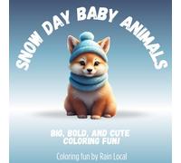 Snow Day Baby Animals Coloring Book: A Cozy, Relaxing Winter Adventure for Adults & Kids of All Ages