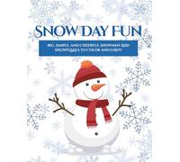Snow Day Fun: Big, Simple, and Cheerful Snowmen and Snowflakes to Color and Enjoy