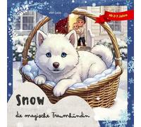 Snow die magische Traumhündin: Erstes Buch - Wie alles begann (die Zahlen 1-5) / Vorlese- und Erstlesebuch / Eine zauberhafte (Gute Nacht) Geschichte ... Norin und Snow die magische Traumhündin)