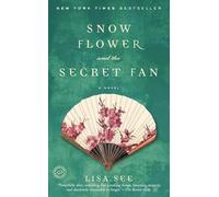 Snow Flower and the Secret Fan: A Novel