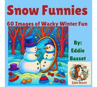 Snow Funnies: 60 Images of Wacky Winter Fun: Charming and Hilarious Snowman Designs for Stress Relief and Laughter! Cute, Funny, and Easy-to-Color Pages for Kids, Teens, and Adults.
