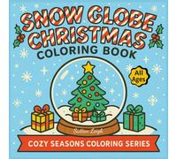 Snow Globe Christmas Coloring Book: Festive Designs Featuring the Nativity, Traditional Holiday Activities and Cozy Winter Scenes. Easy-to-Color ... Ages! (The Cozy Seasons Coloring Collection)