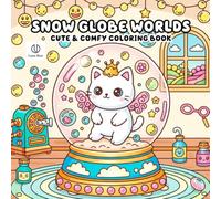 Snow Globe Worlds Coloring Book: Adorable Snowy Scenes and Whimsical Winter Worlds Inside Magical Glass Globes